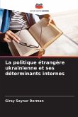 La politique étrangère ukrainienne et ses déterminants internes La politique étrangère ukrainienne et ses déterminants internes