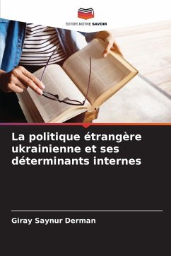 Cover La politique étrangère ukrainienne et ses déterminants internes