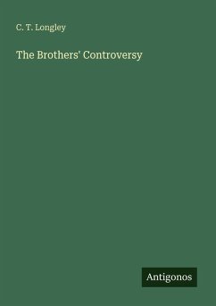 The Brothers' Controversy - Longley, C. T.