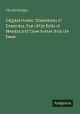 Original Poems. Translations of Demetrius, Part of the Bride of Messina and Three Scenes from the Faust