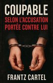 Coupable selon l'accusation portée contre lui