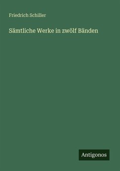 Sämtliche Werke in zwölf Bänden - Schiller, Friedrich