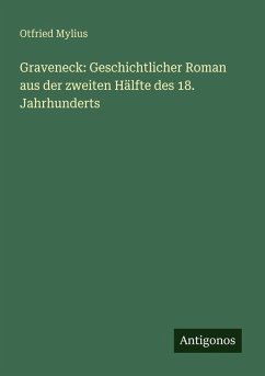 Graveneck: Geschichtlicher Roman aus der zweiten Hälfte des 18. Jahrhunderts - Mylius, Otfried Graveneck: Geschichtlicher Roman aus der zweiten Hälfte des 18. Jahrhunderts - Mylius, Otfried