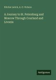 A Journey to St. Petersburg and Moscow Through Courland and Livonia