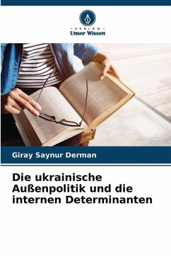 Cover Die ukrainische Außenpolitik und die internen Determinanten
