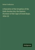 A Narrative of the Irruption of the Kafir Hordes Into the Eastern Province of the Cape of Good Hope, 1834-35 A Narrative of the Irruption of the Kafir Hordes Into the Eastern Province of the Cape of Good Hope, 1834-35
