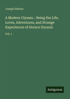 Cover A Modern Ulysses. : Being the Life, Loves, Adventures, and Strange Experiences of Horace Durand.