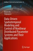Data-Driven Spatiotemporal Modeling and Control of Nonlinear Distributed Parameter Systems and Their Applications Data-Driven Spatiotemporal Modeling and Control of Nonlinear Distributed Parameter Systems and Their Applications