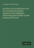 Die Römer im Cheruskerlande nach den unverfälschten Quellen dargestellt nebst beigefügter Uebersetzung jener Quellen und der Germania des Tacitus