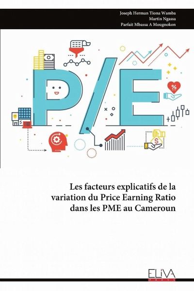 Les facteurs explicatifs de la variation du Price Earning Ratio dans les PME au Cameroun Les facteurs explicatifs de la variation du Price Earning Ratio dans les PME au Cameroun