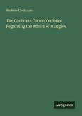 The Cochrane Correspondence Regarding the Affairs of Glasgow