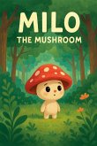 Milo The Mushroom Milo The Mushroom