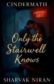 Only the Stairwell Knows