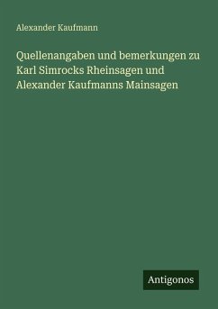 Cover Quellenangaben und bemerkungen zu Karl Simrocks Rheinsagen und Alexander Kaufmanns Mainsagen