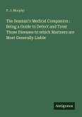 The Seaman's Medical Companion : Being a Guide to Detect and Treat Those Diseases to which Mariners are Most Generally Liable