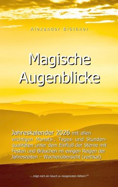 Cover 2026 Kalender Magische Augenblicke: Alltagsplaner mit allen wichtigen Monats-, Tages- und Stundenqualitäten unter dem Einfluss der Sterne