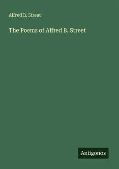The Poems of Alfred B. Street - Street, Alfred B.