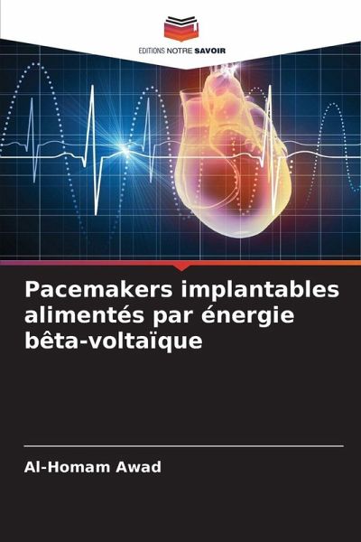 Pacemakers implantables alimentés par énergie bêta-voltaïque Pacemakers implantables alimentés par énergie bêta-voltaïque