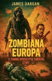 Zombiana Europa, A Zombie Apocalypse Survival Story Zombiana Europa, A Zombie Apocalypse Survival Story