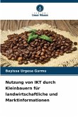Nutzung von IKT durch Kleinbauern für landwirtschaftliche und Marktinformationen Nutzung von IKT durch Kleinbauern für landwirtschaftliche und Marktinformationen