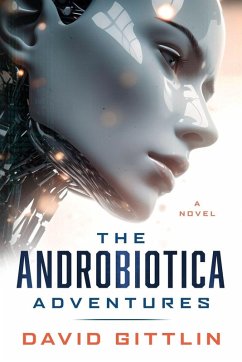 The AndroBiotica Adventures - Gittlin, David B The AndroBiotica Adventures - Gittlin, David B