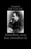 Inhimillistä, aivan liian inhimillistä (I) Inhimillistä, aivan liian inhimillistä (I)