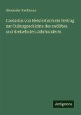 Caesarius von Heisterbach ein Beitrag zur Culturgeschichte des zwölften und dreizehnten Jahrhunderts Caesarius von Heisterbach ein Beitrag zur Culturgeschichte des zwölften und dreizehnten Jahrhunderts