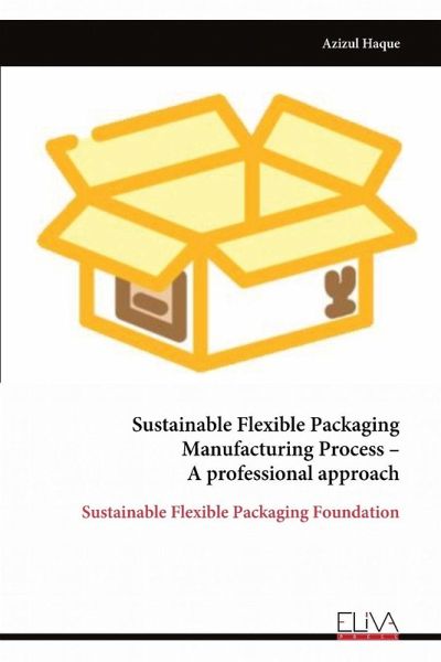 Sustainable Flexible Packaging Manufacturing Process - A professional approach Sustainable Flexible Packaging Manufacturing Process - A professional approach