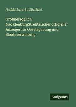 Cover Großherzoglich MecklenburgStrelitzischer officieller Anzeiger für Gesetzgebung und Staatsverwaltung