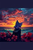 The Danger In Color The Danger In Color