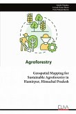 Geospatial Mapping for Sustainable Agroforestry in Hamirpur, Himachal Pradesh Geospatial Mapping for Sustainable Agroforestry in Hamirpur, Himachal Pradesh