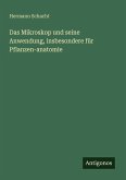 Das Mikroskop und seine Anwendung, insbesondere für Pflanzen-anatomie Das Mikroskop und seine Anwendung, insbesondere für Pflanzen-anatomie