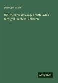 Die Therapie des Auges mittels des farbigen Lichtes: Lehrbuch