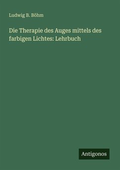 Cover Die Therapie des Auges mittels des farbigen Lichtes: Lehrbuch