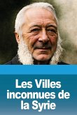 Les Villes inconnues de la Syrie Les Villes inconnues de la Syrie
