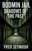 Bodmin Jail Shadows Of The Past Bodmin Jail Shadows Of The Past