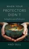 When Your Protectors Didn't When Your Protectors Didn't