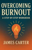 Overcoming Burnout Overcoming Burnout