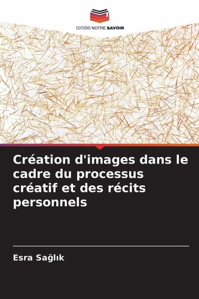 Création d'images dans le cadre du processus créatif et des récits personnels Création d'images dans le cadre du processus créatif et des récits personnels