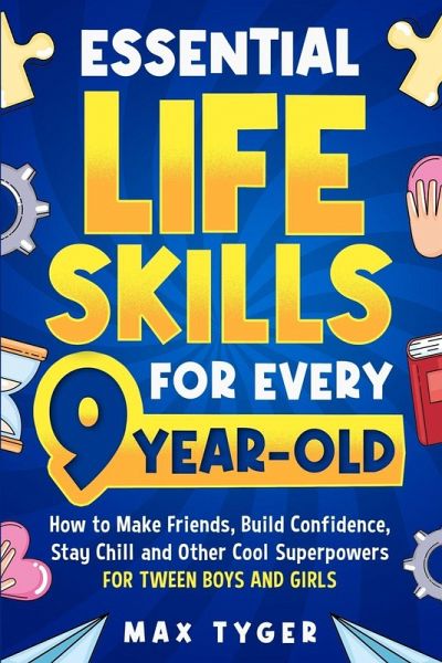 Essential Life Skills for Every 9-Year-Old Essential Life Skills for Every 9-Year-Old