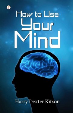 How to Use Your Mind - Kitson, Harry Dexter