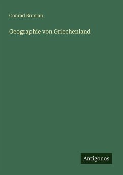 Geographie von Griechenland - Bursian, Conrad Geographie von Griechenland - Bursian, Conrad