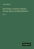 The Puritan : A Series of Essays, Critical, Moral, and Miscellaneous