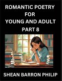 Romantic Poetry for Young and Adult (Part 8)- Introduction to Romanticism with Tales Told in Verse, Timeless Love and Loss Poems of Passion & Wonder in an Age of Revolution Romantic Poetry for Young and Adult (Part 8)- Introduction to Romanticism with Tales Told in Verse, Timeless Love and Loss Poems of Passion & Wonder in an Age of Revolution