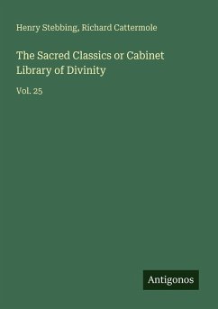 The Sacred Classics or Cabinet Library of Divinity - Stebbing, Henry; Cattermole, Richard