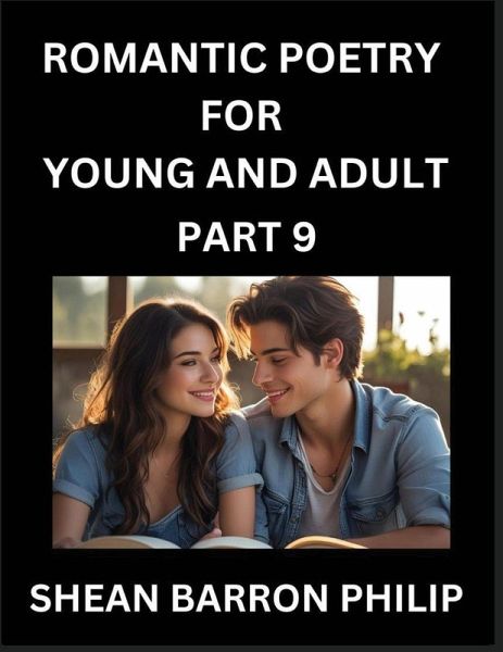Romantic Poetry for Young and Adult (Part 9)- Introduction to Romanticism with Tales Told in Verse, Timeless Love and Loss Poems of Passion & Wonder in an Age of Revolution Romantic Poetry for Young and Adult (Part 9)- Introduction to Romanticism with Tales Told in Verse, Timeless Love and Loss Poems of Passion & Wonder in an Age of Revolution