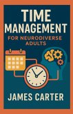 Time Management for Neurodiverse Adults Time Management for Neurodiverse Adults