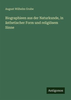 Cover Biographieen aus der Naturkunde, in ästhetischer Form und religiösem Sinne