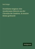 Scarabaeus magnus: eine wundersame Historie aus der Chronika der Insekten. In muntre Reime grebracht