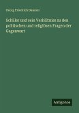 Schiller und sein Verhältniss zu den politischen und religiösen Fragen der Gegenwart